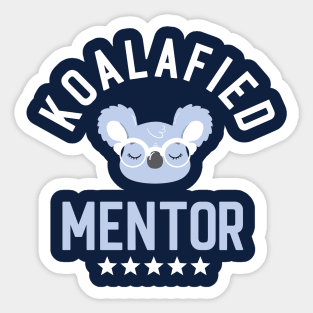 Koalafied Mentor - Funny Gift Idea for Mentors Sticker